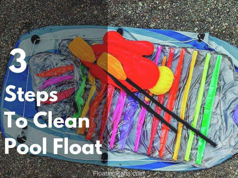 Clean Your Pool Floats Like A Pro in 3 Simple Steps