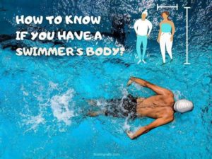 Signs Do you Have a Swimmers Body (13-Points Checklist)